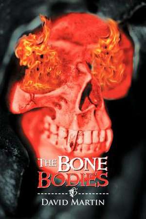 The Bone Bodies de David Martin