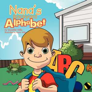 Nana's Backyard Alphabet de Wynette Mills