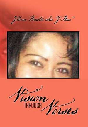 Vision Through Verses de Jillina Baxter Aka ''J-Bax''