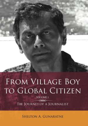 From Village Boy to Global Citizen (Volume 1) de Shelton Gunaratne