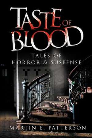 Taste of Blood de Martin E. Patterson