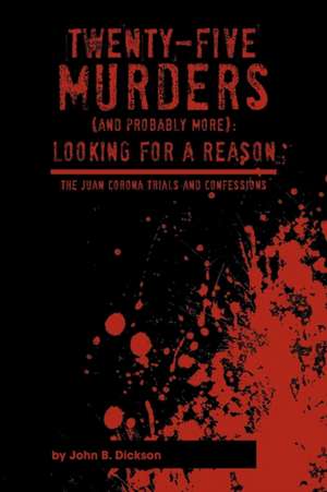 Twenty-Five Murders (and Probably More) de John B. Dickson