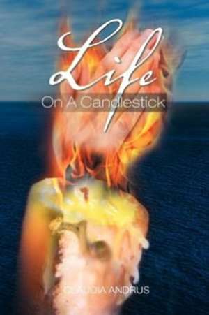 Life on a Candlestick de Claudia Andrus