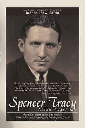 Spencer Tracy, a Life in Pictures de New England Vintage Film Inc Society