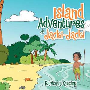 Island Adventures of Jacki-Jacki de Barbara Quixley