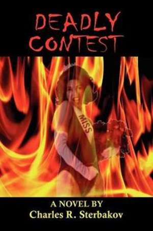 Deadly Contest de Charles R Sterbakov