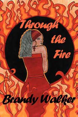 Through the Fire de Brandy Walker