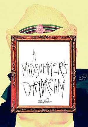 A Mid-Summer's Daydream de G. B. Absher