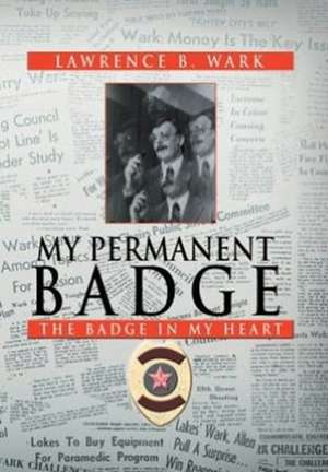 My Permanent Badge de Lawrence B. Wark