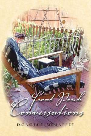 Front Porch Conversations de Dorothy Mehaffey