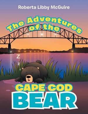 The Adventures of the Cape Cod Bear de Roberta Libby McGuire