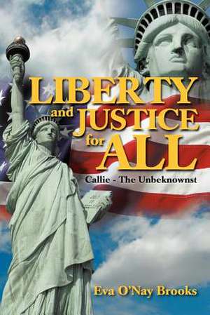 Liberty & Justice for All de Eva O. Brooks