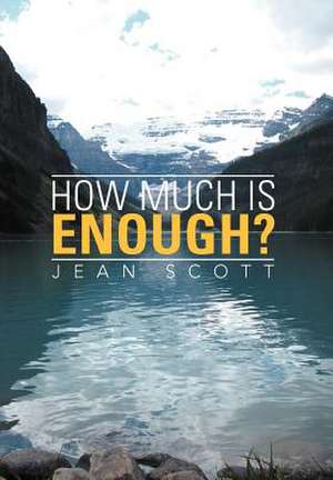 Scott, J: How Much Is Enough?