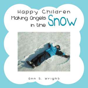 Happy Children Making Angels in the Snow de Ann S. Wright