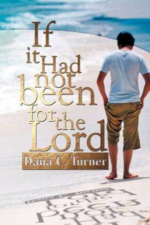 If It Had Not Been for the Lord de Dana C. Turner