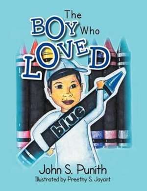 The Boy Who Loved Blue de John S. Punith