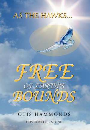 Hammonds, O: As the Hawks...Free of Earth's Bounds