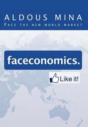 Faceconomics. Like It! de Aldous Mina