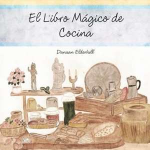 El Libro Magico de Cocina de Danaan Elderhill