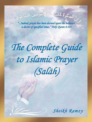 The Complete Guide to Islamic Prayer (Sal H) de Sheikh Ramzy