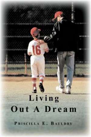 Living Out a Dream de Priscilla E. Bauldry