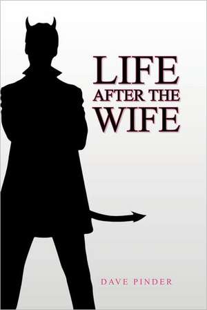 Life After the Wife de Dave Pinder