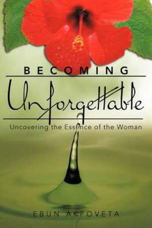 Becoming Unforgettable de Ebun Akpoveta