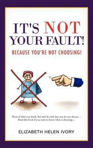 It's Not Your Fault! de Elizabeth Helen Ivory