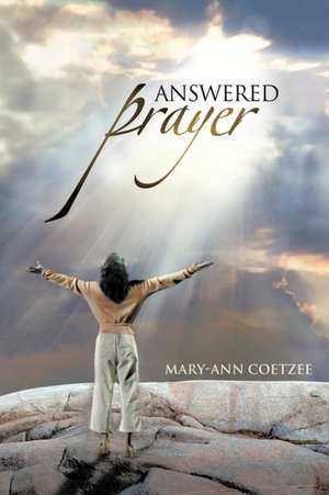 Answered Prayer de Mary-Ann Coetzee
