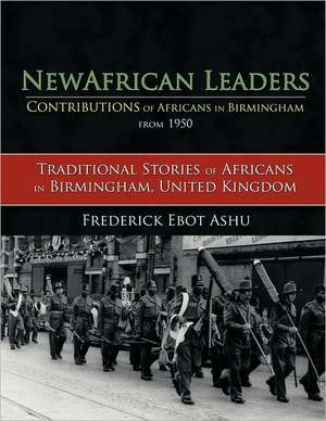 Newafricanleaders Contributions of Africans in Birmingham from 1950 de Frederick Ebot Ashu