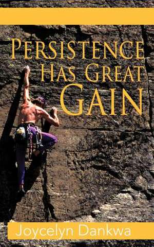 Persistence Has Great Gain de Joycelyn Dankwa