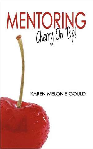 Mentoring - Cherry on Top! de Karen Melonie Gould