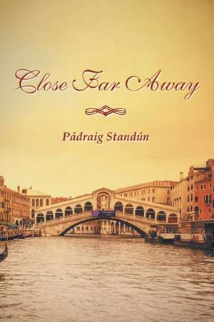 Close Far Away de Padraig Standun