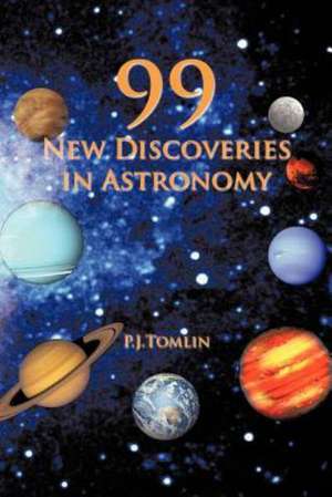 99 New Discoveries in Astronomy de P. J. Tomlin