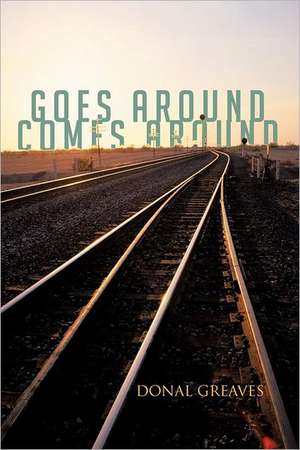 Goes Around Comes Around de Donal Greaves