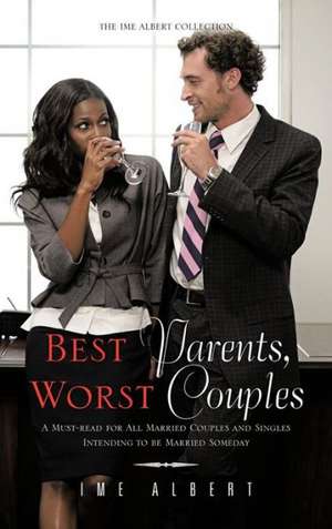 Best Parents, Worst Couples de Ime Albert