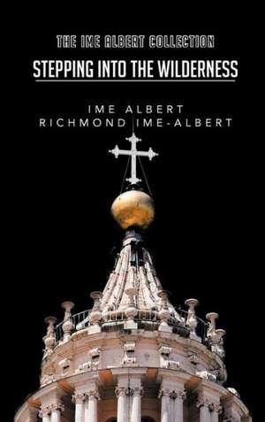Stepping Into the Wilderness de Ime Albert