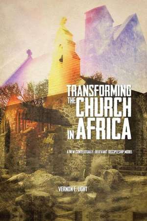 Transforming the Church in Africa de Vernon E. Light