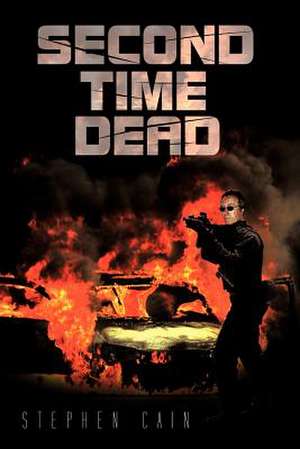 Second Time Dead de Stephen Cain