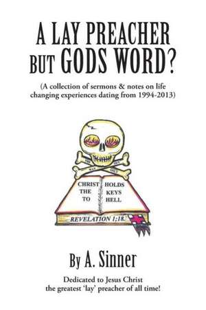 A Lay Preacher But Gods Word? de A. Sinner