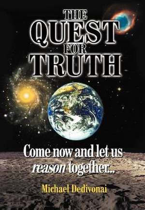 The Quest For Truth de Michael Dedivonai