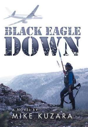 Black Eagle Down de Mike Kuzara