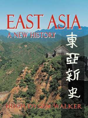 East Asia: A New History de Hugh Dyson Walker