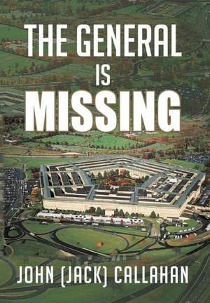 The General Is Missing de John (Jack) Callahan