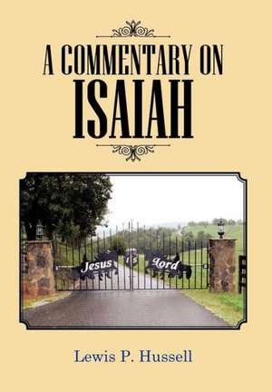 A Commentary on Isaiah de Lewis P Hussell