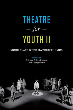 Theatre for Youth II: More Plays with Mature Themes de Coleman A. Jennings