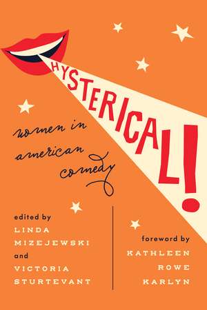 Hysterical!: Women in American Comedy de Linda Mizejewski