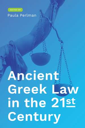 Ancient Greek Law in the 21st Century de Paula Perlman