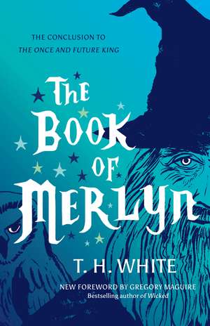 The Book of Merlyn: The Conclusion to The Once and Future King de T. H. White