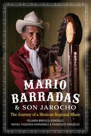 Mario Barradas and Son Jarocho: The Journey of a Mexican Regional Music de Yolanda Broyles-González